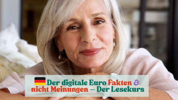 Der digitale Euro- Fakten, nicht Meinungen – Der Lesekurs 🇩🇪