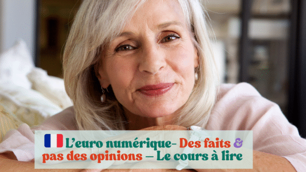 L’euro numérique- Des faits, pas des opinions – Le cours à lire 🇫🇷